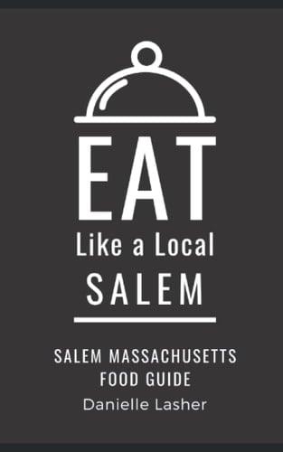 Eat Like a Local- Salem: Salem Massachusetts Food Guide (Eat Like a Local United States Cities & Towns)