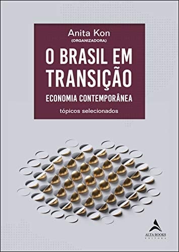 O Brasil em transição economia contemporânea : tópicos selecionados