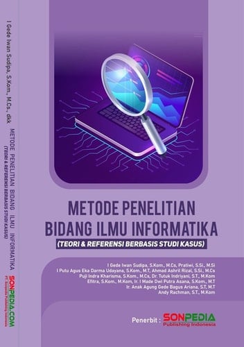 METODE PENELITIAN BIDANG ILMU INFORMATIKA (Teori & Referensi Berbasis Studi Kasus)