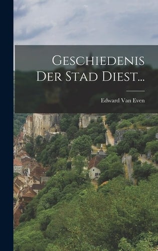 Geschiedenis Der Stad Diest...