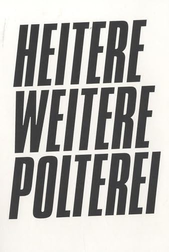 Heitere, Weitere, Polterei