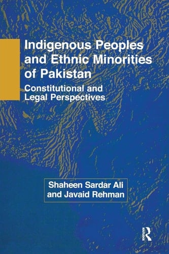 Indigenous Peoples and Ethnic Minorities of Pakistan Constitutional and Legal Perspectives