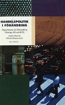 Handelspolitik i förändring organisation och förhandling i Sverige, EU och WTO