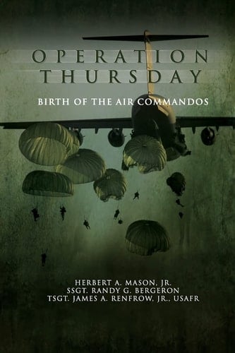 Operation Thursday Birth of the Air Commandos