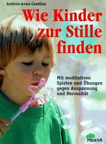 Wie Kinder zur Stille finden mit meditativen Spielen und Übungen gegen Anspannung und Nervosität
