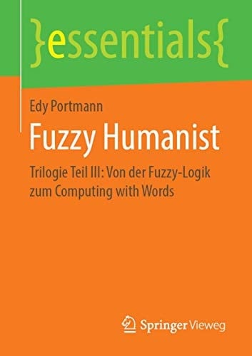 Fuzzy Humanist Trilogie Teil III: Von der Fuzzy-Logik zum Computing with Words