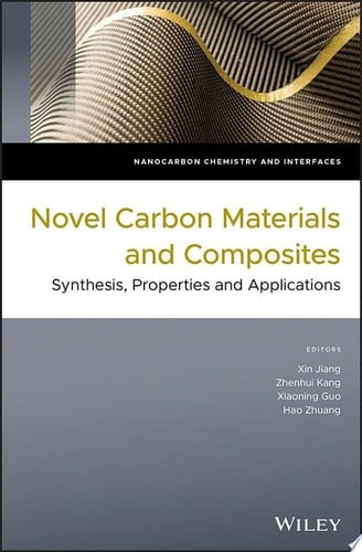 Novel Carbon Materials and Composites Synthesis, Properties and Applications