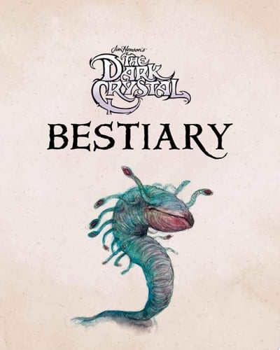 The Dark Crystal Bestiary The Definitive Guide to the Creatures of Thra (The Dark Crystal: Age of Resistance, The Dark Crystal Book, Fantasy Art Book)