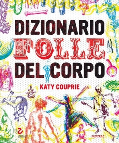 Dizionario folle del corpo. Ediz. a colori