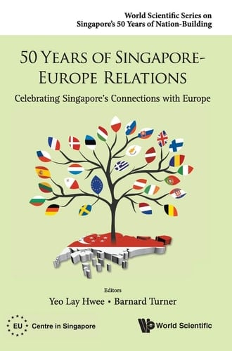 50 Years of Singapore-Europe Relations Celebrating Singapore's Connections with Europe