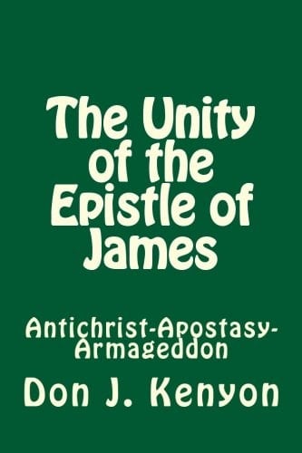 The Unity of the Epistle of James Antichrist-Apostasy-Armageddon