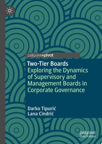 Two-Tier Boards Exploring the Dynamics of Supervisory and Management Boards in Corporate Governance