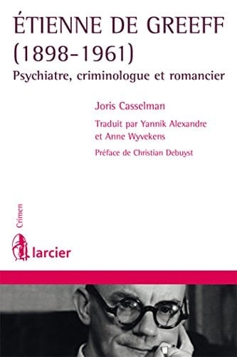 Etienne De Greeff (1898-1961) psychiatre, criminologue et romancier