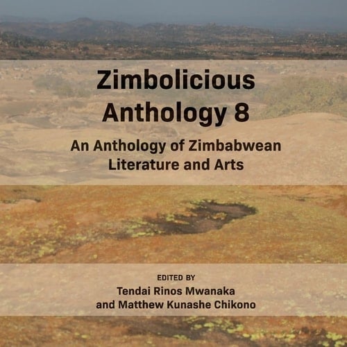 Zimbolicious Anthology Volume 8 An Anthology of Zimbabwean Literature and Arts