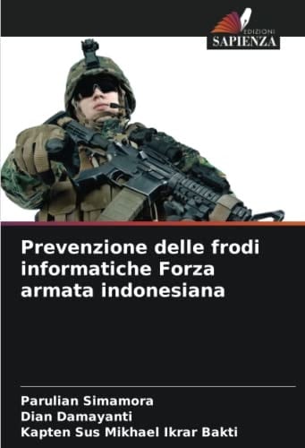 Prevenzione delle frodi informatiche Forza armata indonesiana (Italian Edition)
