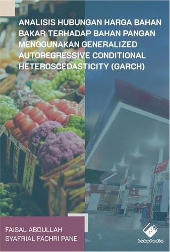 Analisis Hubungan Harga Bahan Bakar Terhadap Bahan Pangan Menggunakan Generalized Autoregressive Conditional Heteroscedasticity(GARCH)