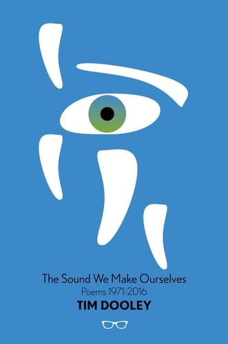 The Sound We Make Ourselves Poems 1971-2016