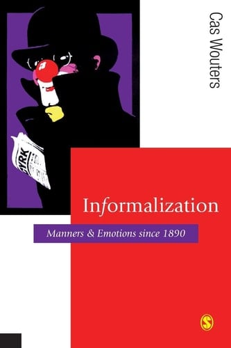 Informalization Manners and Emotions Since 1890