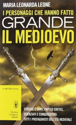 I personaggi che hanno fatto grande il Medioevo