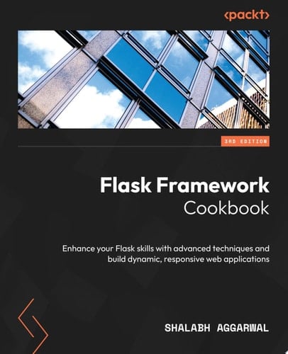 Flask Framework Cookbook