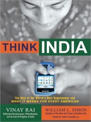 Think India: The Rise Of The World's Next Superpower And What It Means For Every American