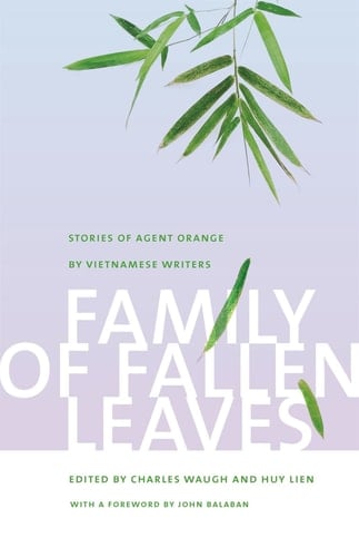 Family of Fallen Leaves Stories of Agent Orange by Vietnamese Writers