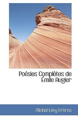Poesies Completes De Emile Augier (French Edition)