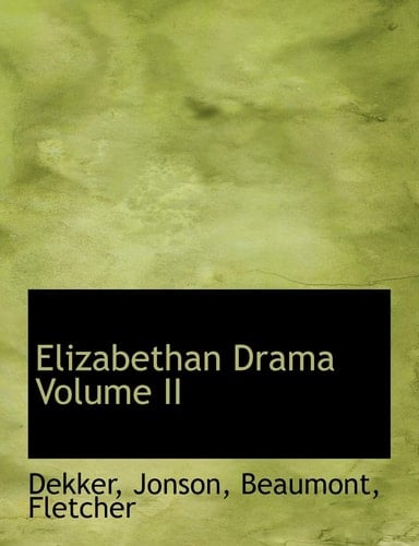 Elizabethan Drama Volume II