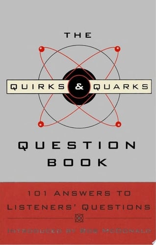The Quirks & Quarks Question Book 101 Answers to Listeners' Questions