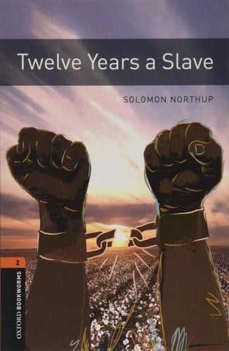 Twelve Years a Slave (Oxford Bookworms Library: True Story, 2)