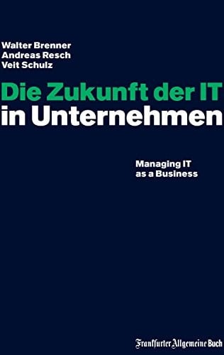 Die Zukunft der IT in Unternehmen managing IT as a business