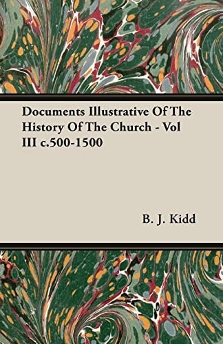 Documents Illustrative of the History of the Church - Vol III C.500-1500