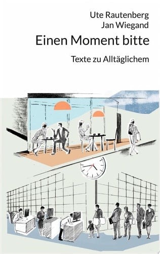 Einen Moment bitte Texte zu Alltäglichem