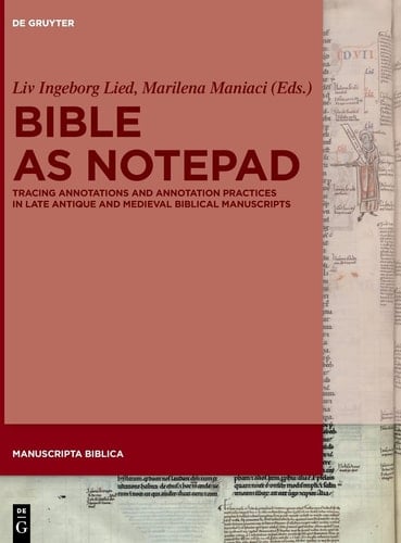 Bible as Notepad Tracing Annotations and Annotation Practices in Late Antique and Medieval Biblical Manuscripts