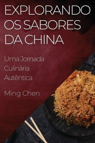 Explorando os Sabores da China Uma Jornada Culinária Autêntica