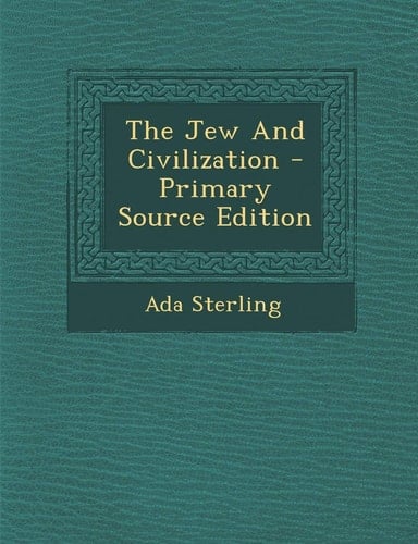 The Jew and Civilization - Primary Source Edition