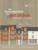 La construction en pan de bois Au Moyen Âge et à la Renaissance
