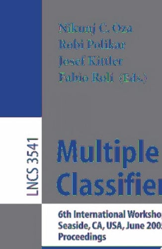 Multiple Classifier Systems 6th International Workshop, MCS 2005, Seaside, CA, USA, June 13-15, 2005, Proceedings