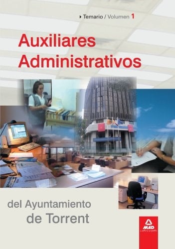 Auxiliares administrativos del ayuntamiento de torrent. Temario. Volumen i