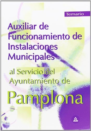 Auxiliar de funcionamiento de instalaciones municipales al servicio del ayuntamiento de pamplona. Temario