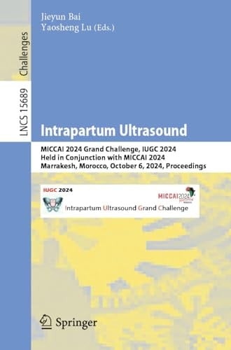 Intrapartum Ultrasound MICCAI 2024 Grand Challenge, IUGC 2024, Held in Conjunction with MICCAI 2024, Marrakesh, Morocco, October 6, 2024, Proceedings