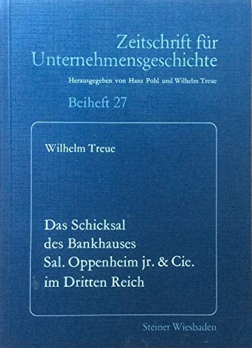 Das Schicksal des Bankhauses Sal. Oppenheim jr. & Cie. und seiner Inhaber im Dritten Reich (Zeitschrift für Unternehmensgeschichte) (German Edition)