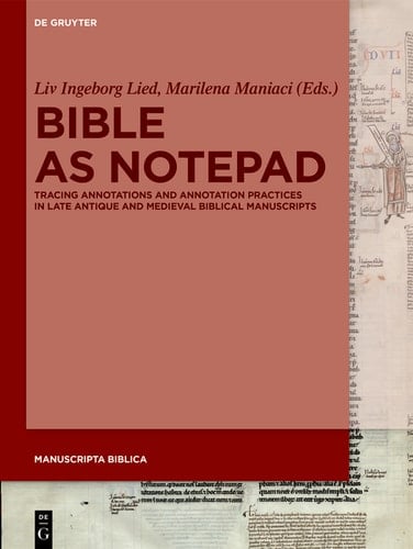 Bible as Notepad Tracing Annotations and Annotation Practices in Late Antique and Medieval Biblical Manuscripts