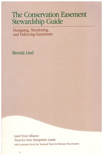 The Conservation Easement Stewardship Guide: Designing, Monitoring, and Enforcing Easements