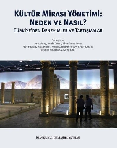 Kültür mirası yönetimi neden ve nasıl? : Türkiye'den deneyimler ve tartışmalar