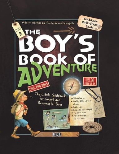 The Boy's Book of Adventure The Little Guidebook for Smart and Resourceful Boys