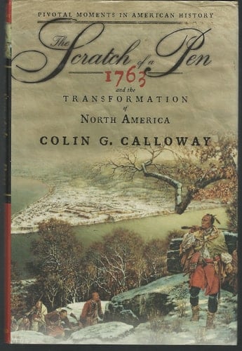 The Scratch of a Pen: 1763 and the Transformation of North America (Pivotal Moments in American History)