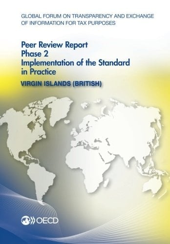 Global Forum on Transparency and Exchange of Information for Tax Purposes Peer Reviews Virgin Islands (British) 2013. Implementation of the standard in practice. Phase 2