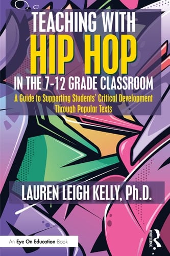 Teaching with Hip Hop in the 7-12 Grade Classroom A Guide to Supporting Students' Critical Development Through Popular Texts