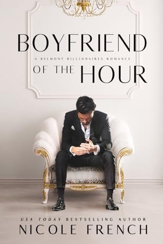 Boyfriend of the Hour A Belmont Billionaires Romance